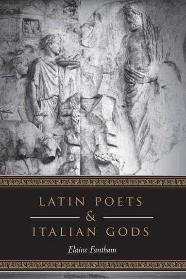 Elaine Fantham - Latin Poets and Italian Gods, Inbunden