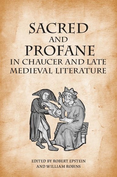 bokomslag Sacred and Profane in Chaucer and Late Medieval Literature