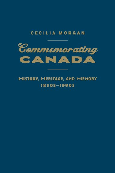 Cecilia Morgan - Commemorating Canada, Inbunden