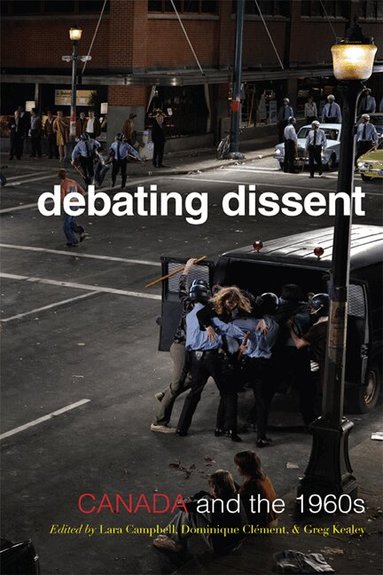 Lara A. Campbell, Dominique Clement, Gregory S. Kealey - Debating Dissent, Inbunden