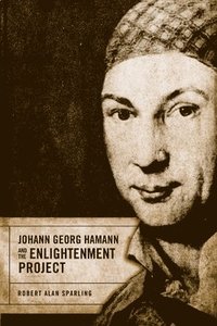 bokomslag Johann Georg Hamann and the Enlightenment Project
