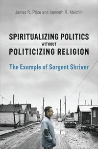 bokomslag Spiritualizing Politics without Politicizing Religion