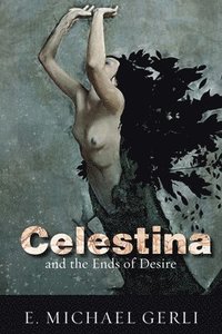 bokomslag Celestina and the Ends of Desire