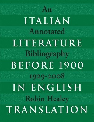 Robin Healey - Italian Literature Before 1900 in English Translation, Inbunden