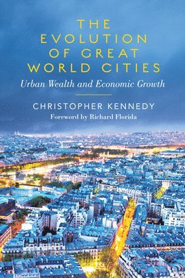 Christopher Kennedy - Evolution of Great World Cities, Inbunden