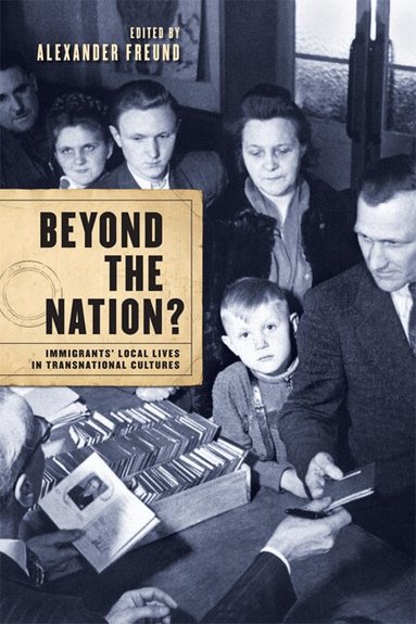 Alexander Freund - Beyond the Nation?, Inbunden