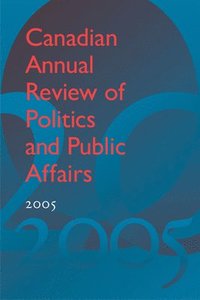 bokomslag Canadian Annual Review of Politics and Public Affairs, 2005