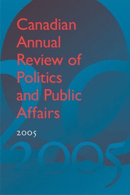 David Mutimer - Canadian Annual Review of Politics and Public Affairs, 2005, Inbunden
