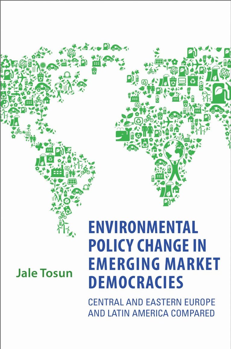 Jale Tosun - Environmental Policy Change in Emerging Market Democracies, Inbunden