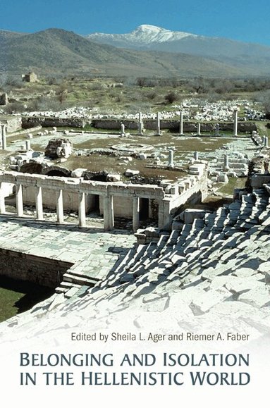 Sheila Ager, Riemer Faber - Belonging and Isolation in the Hellenistic World, Inbunden
