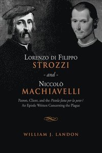 bokomslag Lorenzo di Filippo Strozzi and Niccolo Machiavelli