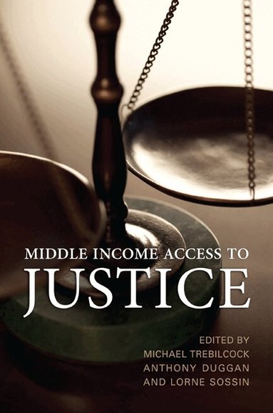 Michael J. Trebilcock, Anthony Duggan, Lorne Sossin - Middle Income Access to Justice, Inbunden