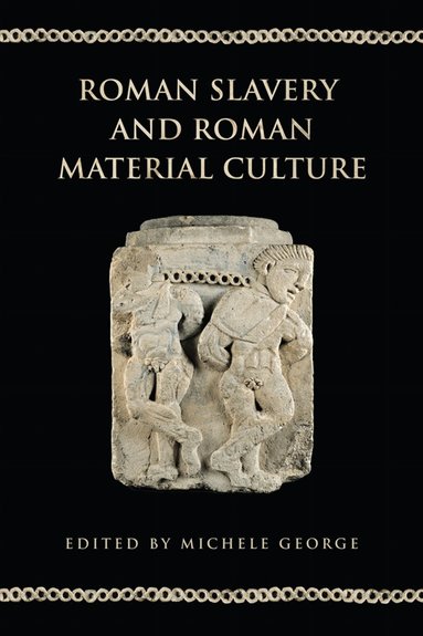 Michele George - Roman Slavery and Roman Material Culture, Inbunden