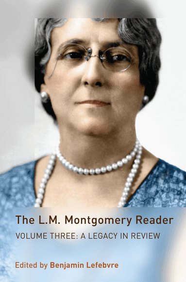 Benjamin Lefebvre - L.M. Montgomery Reader, Inbunden