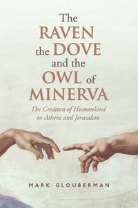 bokomslag The Raven, the Dove, and the Owl of Minerva