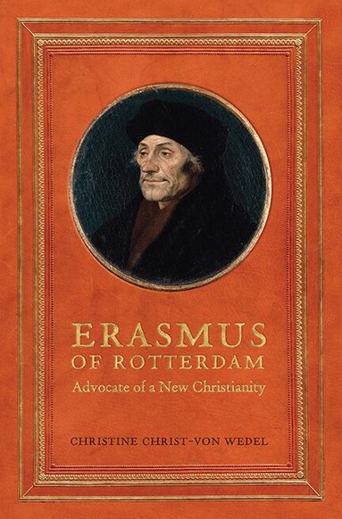 Christine Christ von-Wedel - Erasmus of Rotterdam, Inbunden