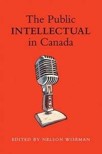 bokomslag The Public intellectual in Canada