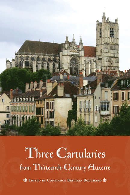 Constance Brittain Bouchard, Constance Bouchard - Three Cartularies from Thirteenth Century Auxerre, Inbunden