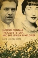 bokomslag Eugenio Montale, the Fascist Storm, and the Jewish Sunflower