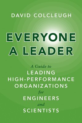 David Colcleugh - Everyone a Leader: A Guide to Leading High-Performance Organizations for Engineers and Scientists, Inbunden