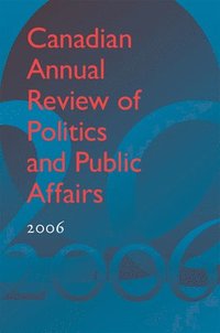 bokomslag Canadian Annual Review of Politics and Public Affairs 2006