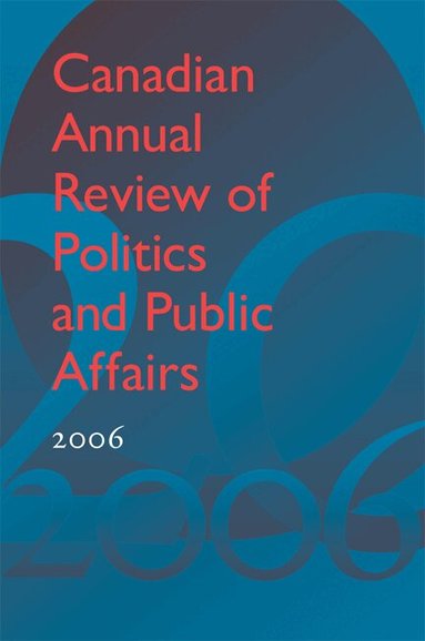 David Mutimer - Canadian Annual Review of Politics and Public Affairs 2006, Inbunden