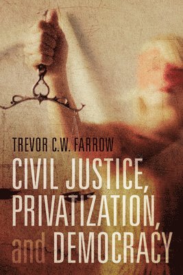 Civil Justice, Privatization, and Democracy 1