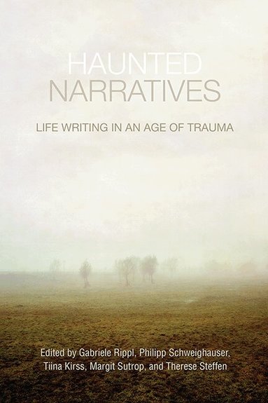 Gabriele Rippl, Philipp Schweighauser, Tiina Kirss, Margit Sutrop, Therese Steffen - Haunted Narratives, Inbunden