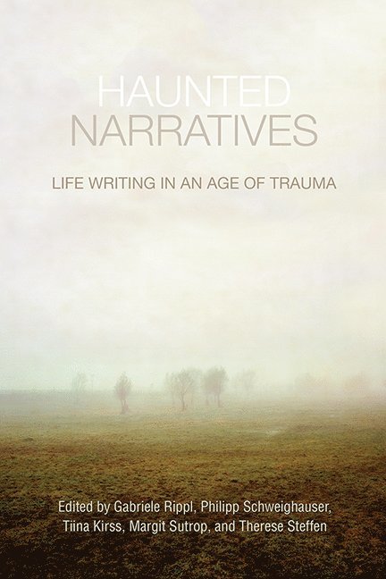 Gabriele Rippl, Philipp Schweighauser, Tiina Kirss, Margit Sutrop, Therese Steffen - Haunted Narratives, Inbunden