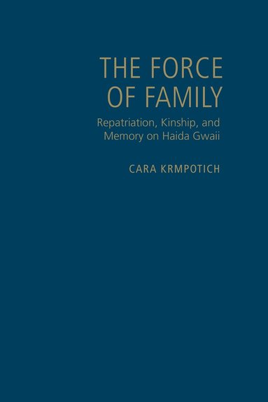 Cara Krmpotich - Force of Family, Inbunden