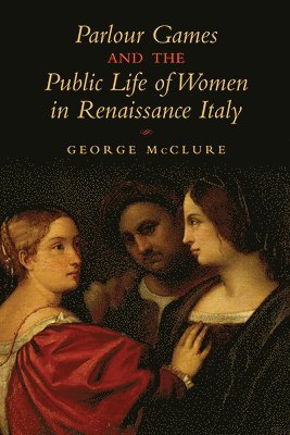 bokomslag Parlour Games and the Public Life of Women in Renaissance Italy