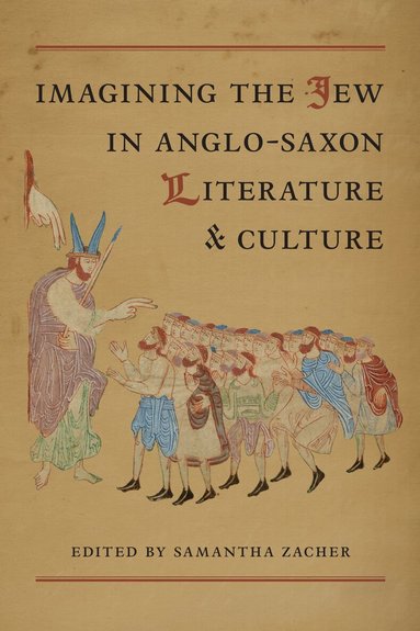 Samantha Zacher - Imagining the Jew in Anglo-Saxon Literature and Culture, Inbunden