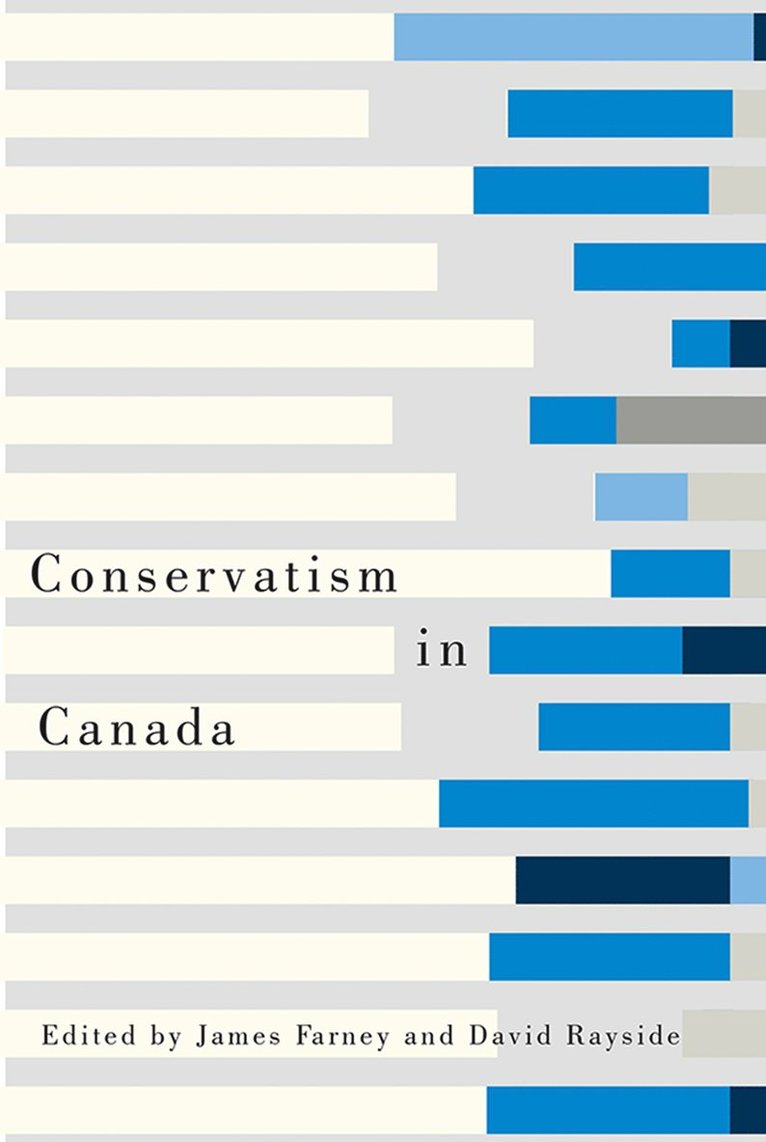 James Farney, David Rayside - Conservatism in Canada, Inbunden