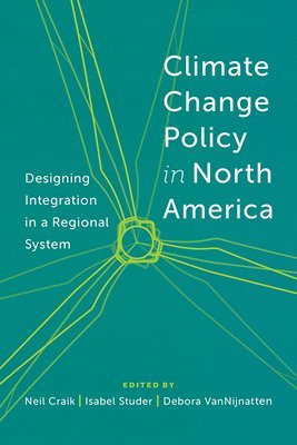 A. Neil Craik, Isabel Studer, Debora L. VanNijnatten, A Neil Craik, Debora L Vannijnatten - Climate Change Policy in North America, Inbunden