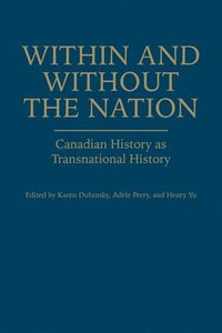 bokomslag Within and Without the Nation: Canadian History as Transnational History