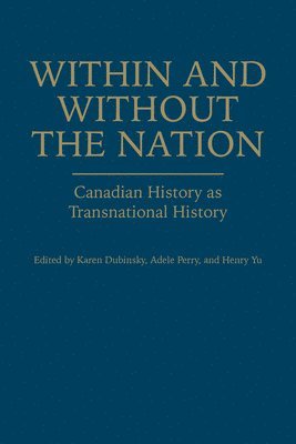 bokomslag Within and Without the Nation: Canadian History as Transnational History