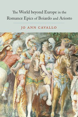 bokomslag The World Beyond Europe in the Romance Epics of Boiardo and Ariosto