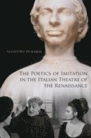 The Poetics of Imitation in the Italian Theatre of the Renaissance 1