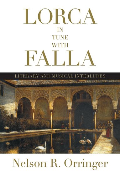 Nelson R. Orringer - Lorca in Tune with Falla, Inbunden