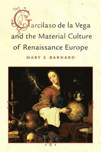 bokomslag Garcilaso de la Vega and the Material Culture of Renaissance Europe