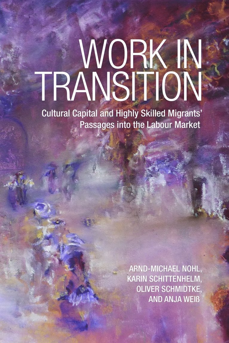 Arnd-Michael Nohl, Karin Schittenhelm, Oliver Schmidtke, Anja Weiss - Work in Transition, Inbunden