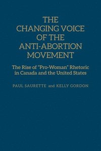 bokomslag The Changing Voice of the Anti-Abortion Movement