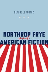 bokomslag Northrop Frye and American Fiction