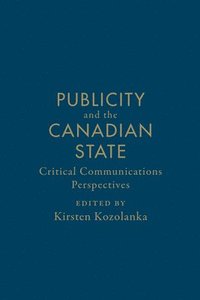 bokomslag Publicity and the Canadian State