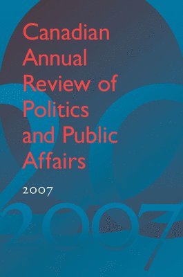 Canadian Annual Review of Politics and Public Affairs 2007 1