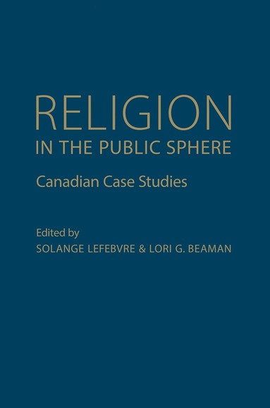 Solange Lefebvre, Lori G. Beaman - Religion in the Public Sphere, Inbunden