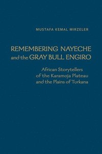 bokomslag Remembering Nayeche and the Gray Bull Engiro