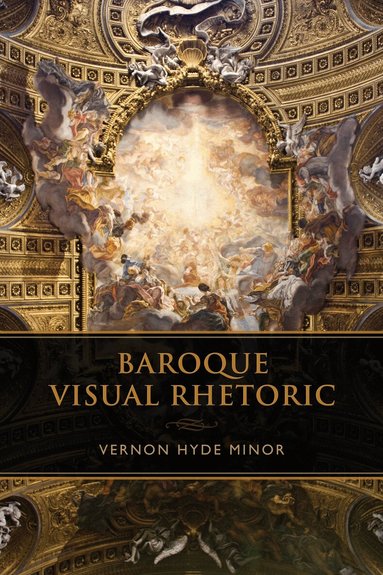Vernon Hyde Minor - Baroque Visual Rhetoric, Inbunden