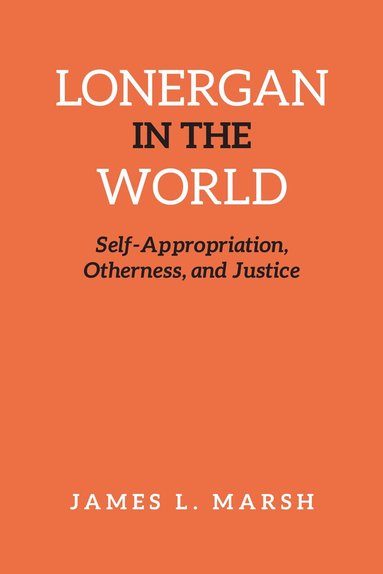 James Marsh - Lonergan in the World, Inbunden