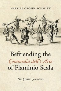 bokomslag Befriending the Commedia dell'Arte of Flaminio Scala